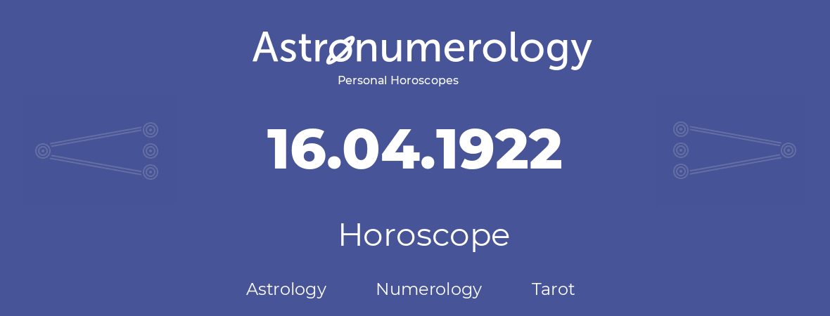 Horoscope for birthday (born day): 16.04.1922 (April 16, 1922)