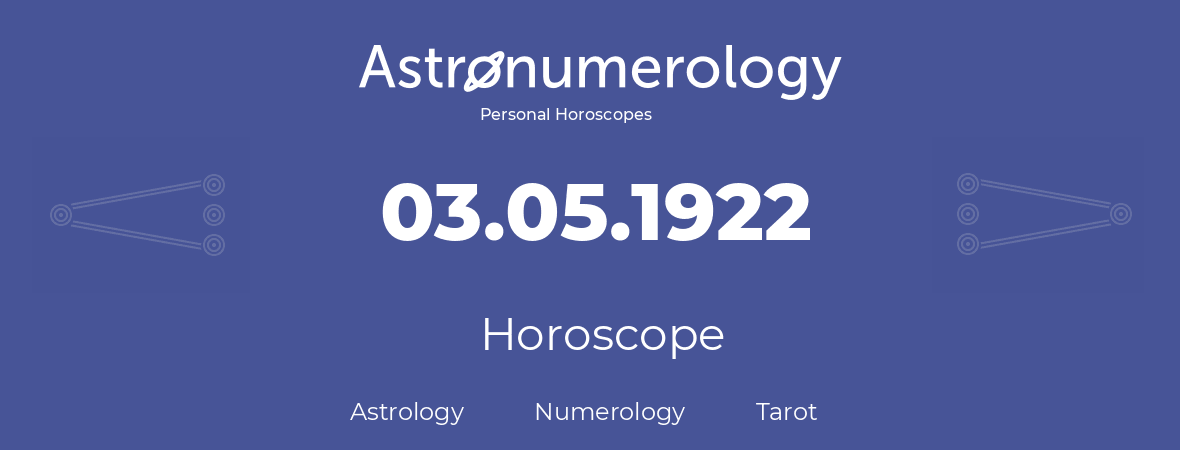 Horoscope for birthday (born day): 03.05.1922 (May 03, 1922)