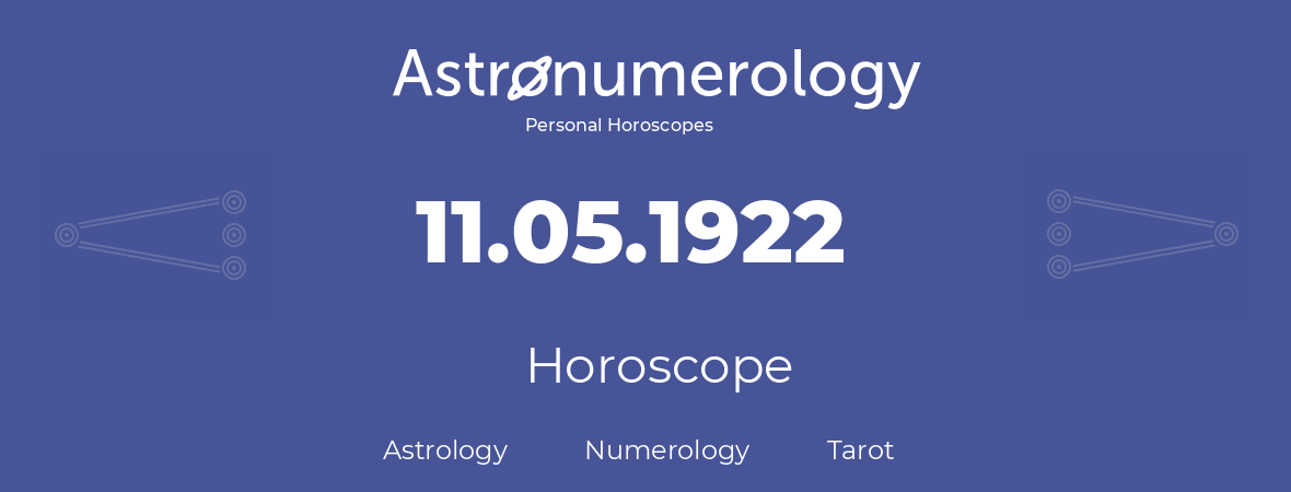 Horoscope for birthday (born day): 11.05.1922 (May 11, 1922)