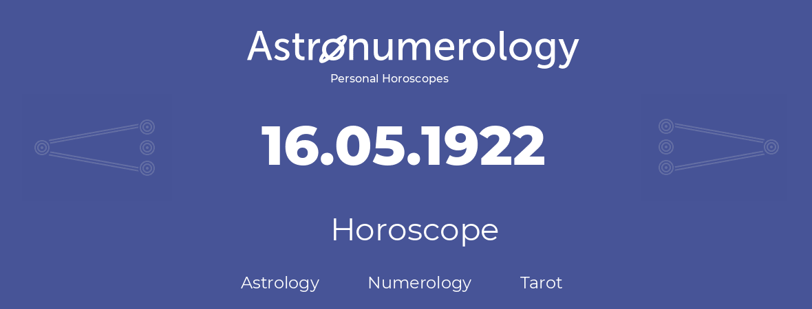 Horoscope for birthday (born day): 16.05.1922 (May 16, 1922)