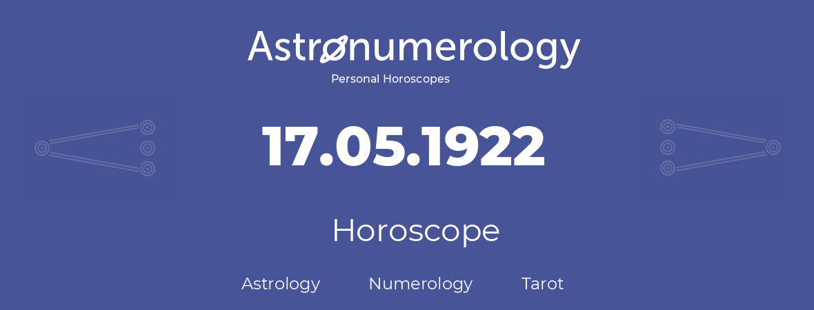 Horoscope for birthday (born day): 17.05.1922 (May 17, 1922)