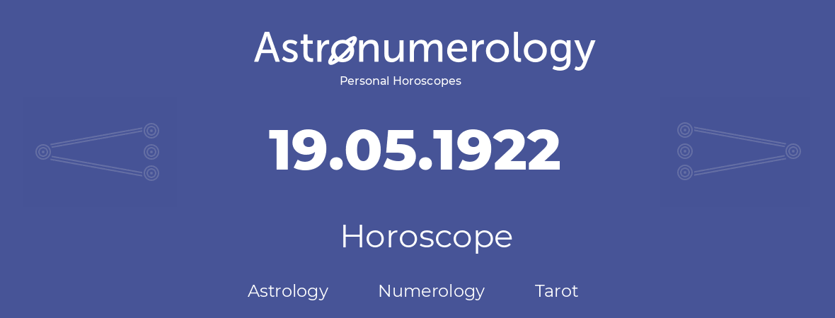 Horoscope for birthday (born day): 19.05.1922 (May 19, 1922)