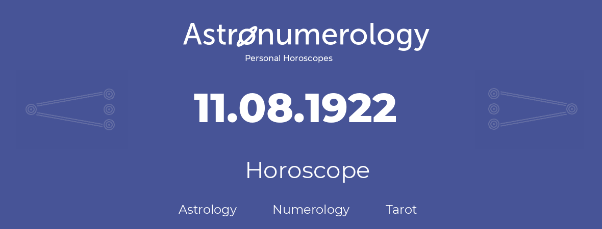 Horoscope for birthday (born day): 11.08.1922 (August 11, 1922)