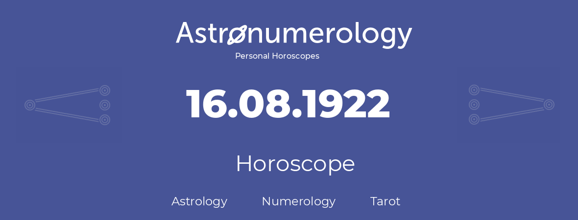 Horoscope for birthday (born day): 16.08.1922 (August 16, 1922)