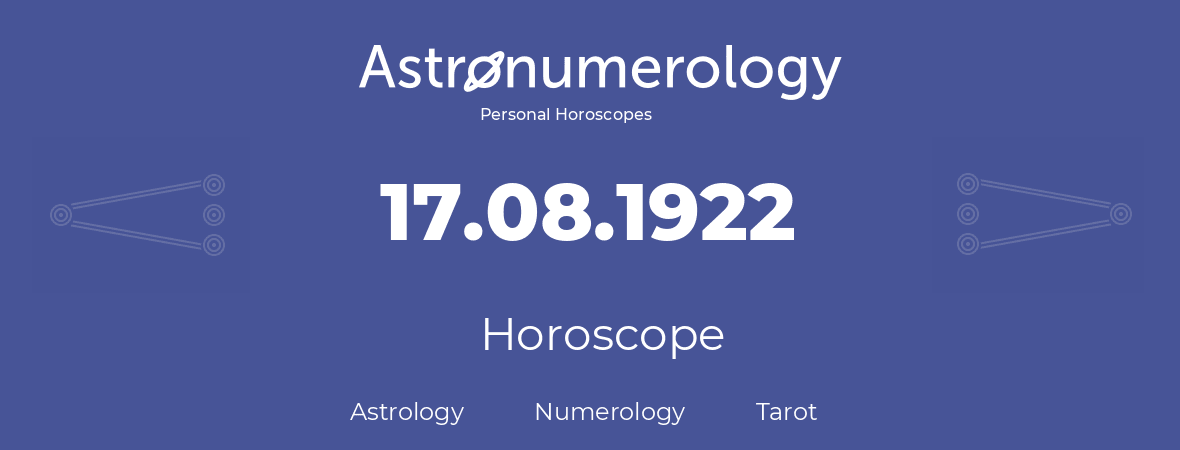 Horoscope for birthday (born day): 17.08.1922 (August 17, 1922)