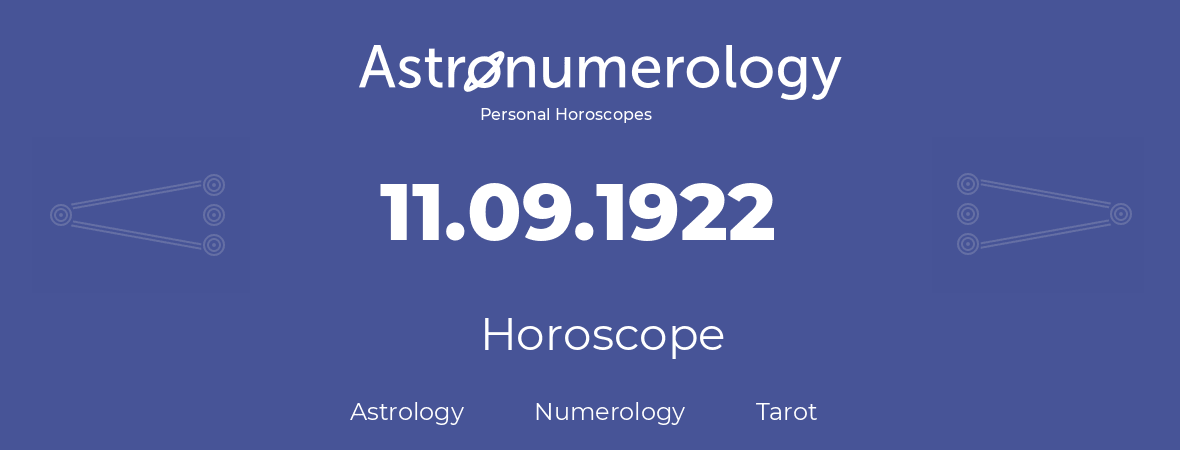 Horoscope for birthday (born day): 11.09.1922 (September 11, 1922)