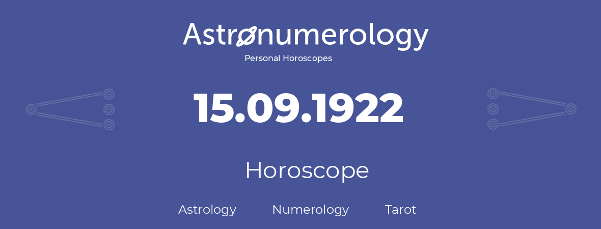 Horoscope for birthday (born day): 15.09.1922 (September 15, 1922)