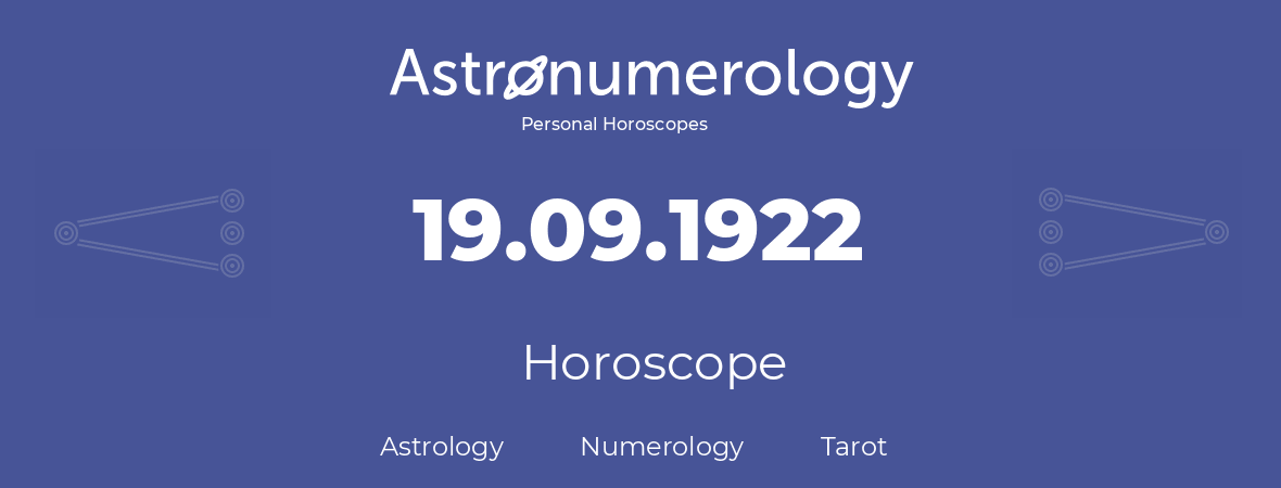 Horoscope for birthday (born day): 19.09.1922 (September 19, 1922)