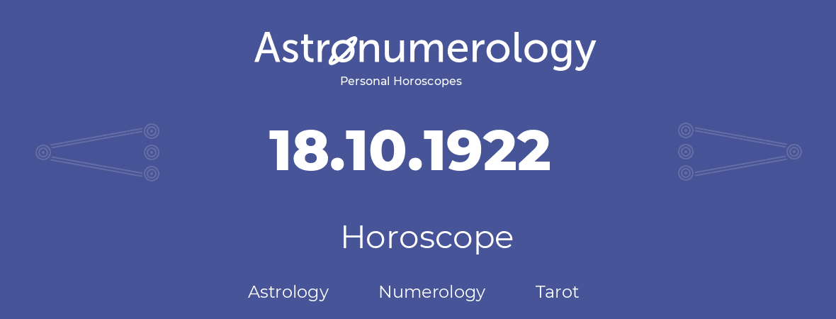 Horoscope for birthday (born day): 18.10.1922 (Oct 18, 1922)