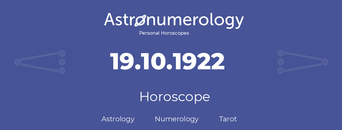 Horoscope for birthday (born day): 19.10.1922 (Oct 19, 1922)