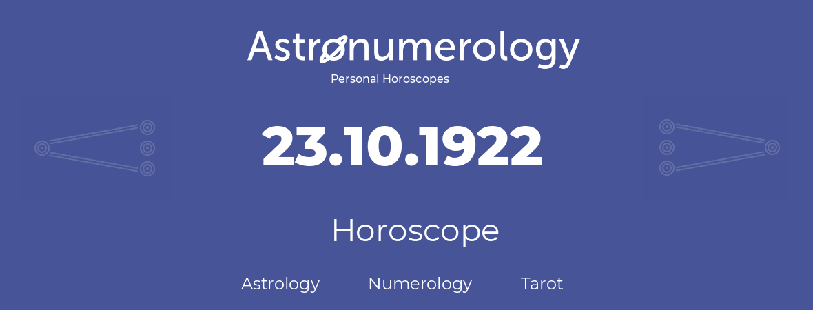 Horoscope for birthday (born day): 23.10.1922 (Oct 23, 1922)