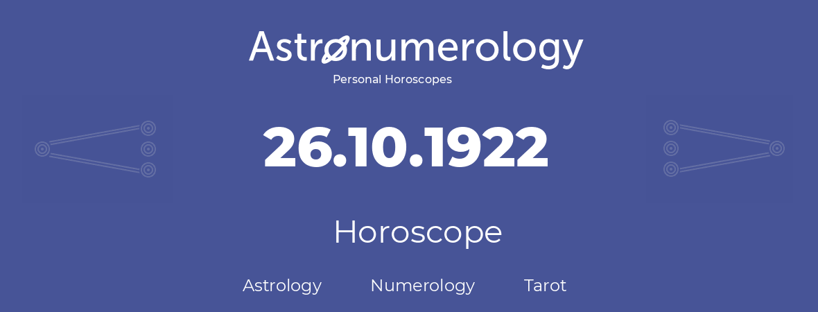 Horoscope for birthday (born day): 26.10.1922 (Oct 26, 1922)