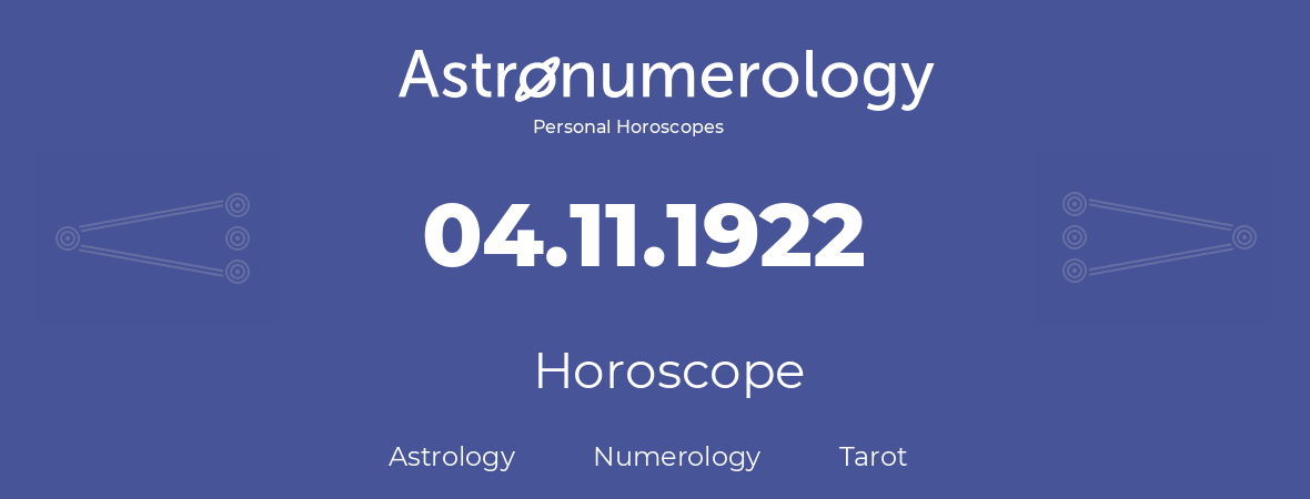 Horoscope for birthday (born day): 04.11.1922 (November 04, 1922)