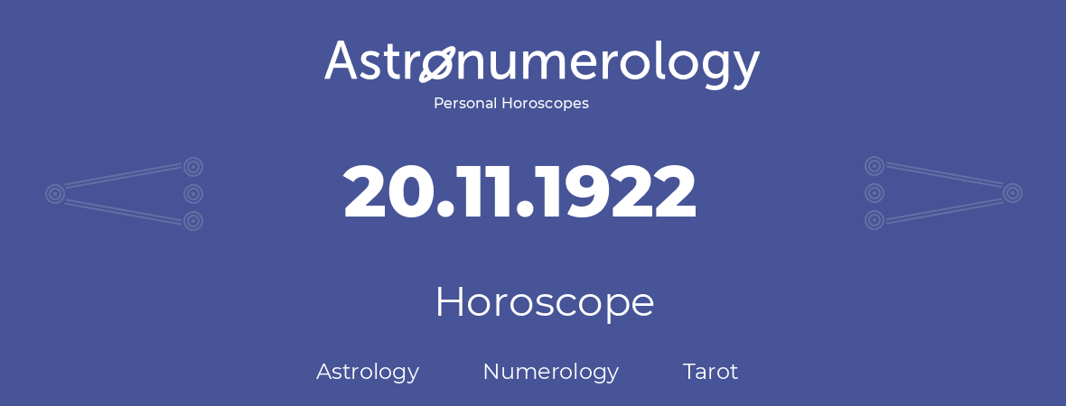 Horoscope for birthday (born day): 20.11.1922 (November 20, 1922)