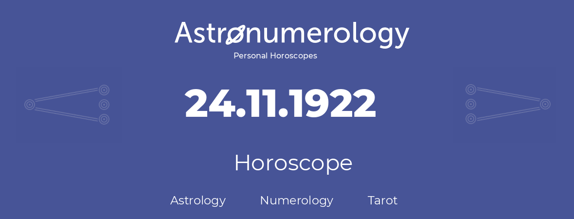Horoscope for birthday (born day): 24.11.1922 (November 24, 1922)