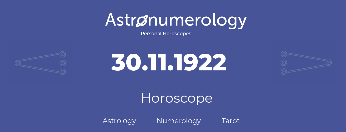 Horoscope for birthday (born day): 30.11.1922 (November 30, 1922)