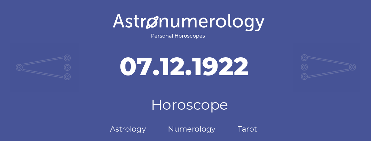 Horoscope for birthday (born day): 07.12.1922 (December 7, 1922)