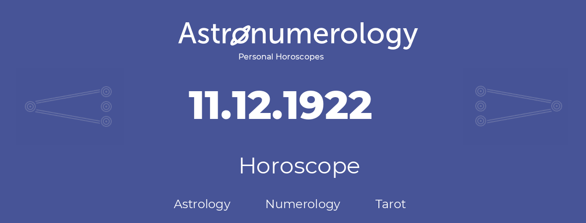 Horoscope for birthday (born day): 11.12.1922 (December 11, 1922)