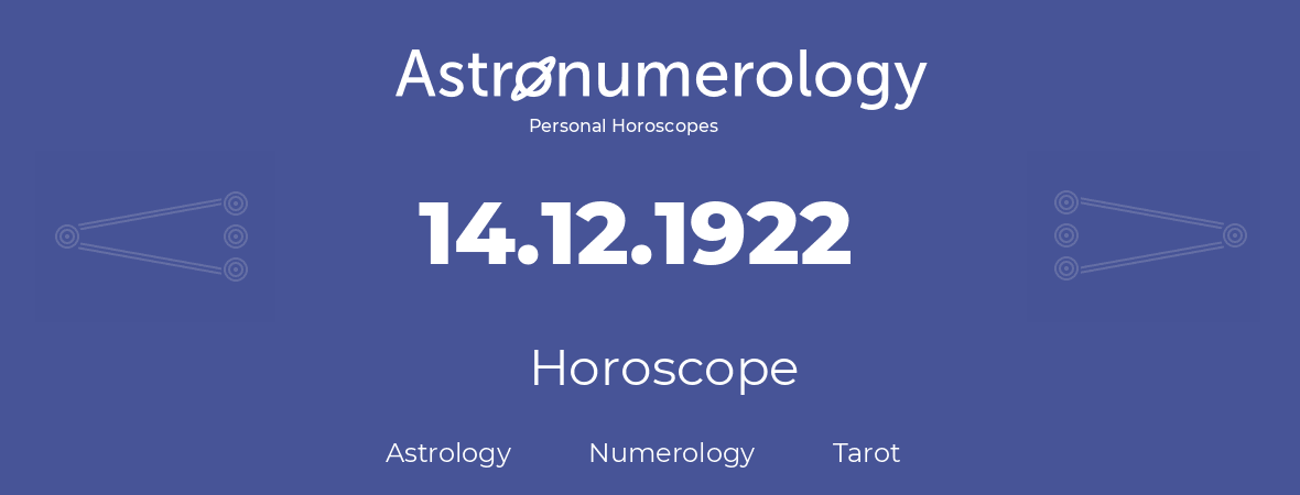 Horoscope for birthday (born day): 14.12.1922 (December 14, 1922)