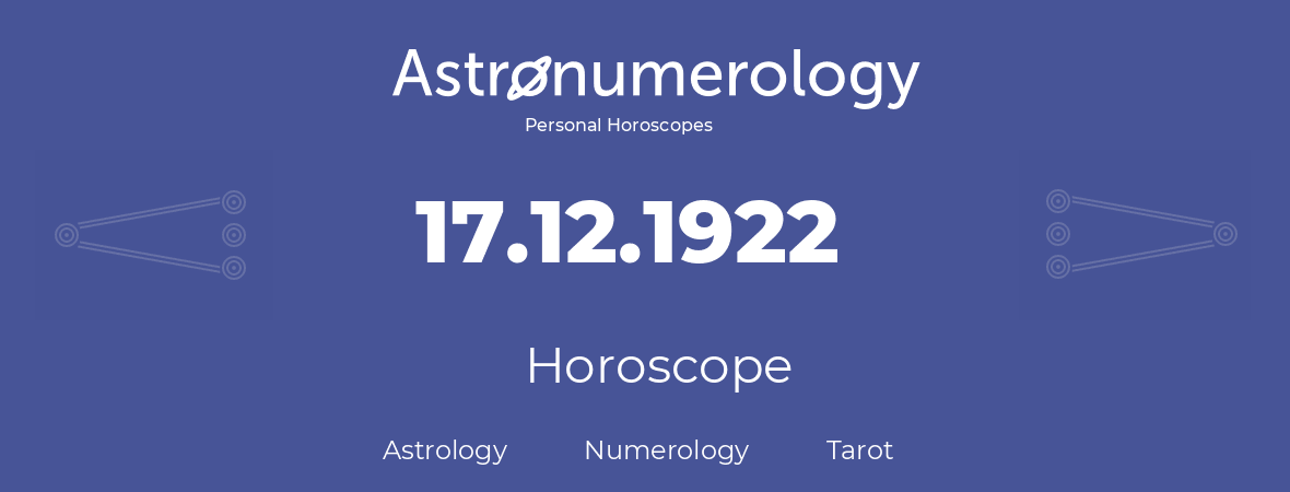 Horoscope for birthday (born day): 17.12.1922 (December 17, 1922)