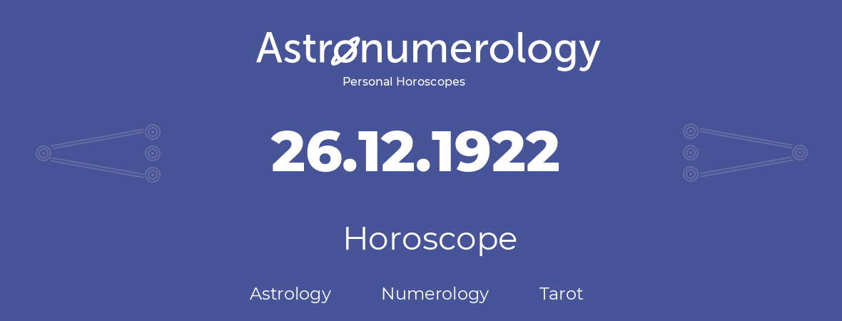 Horoscope for birthday (born day): 26.12.1922 (December 26, 1922)