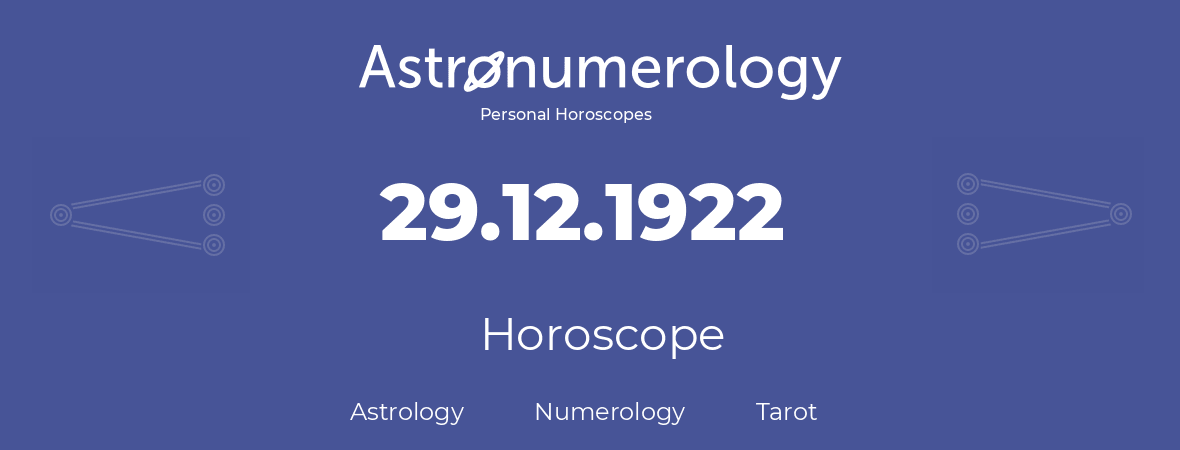 Horoscope for birthday (born day): 29.12.1922 (December 29, 1922)