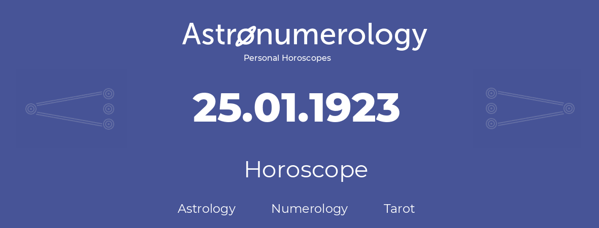 Horoscope for birthday (born day): 25.01.1923 (January 25, 1923)