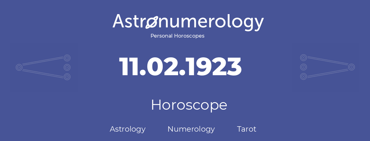 Horoscope for birthday (born day): 11.02.1923 (February 11, 1923)