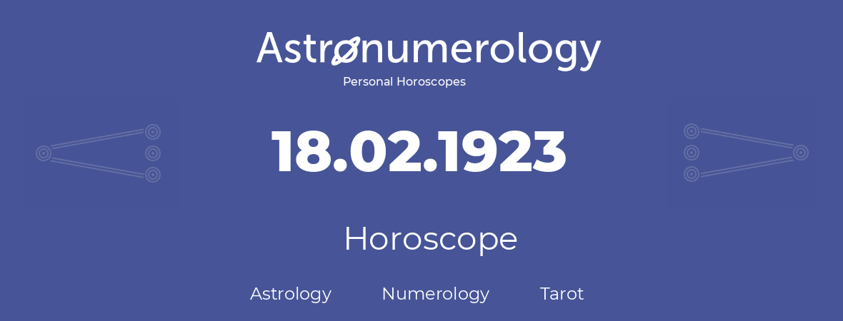 Horoscope for birthday (born day): 18.02.1923 (February 18, 1923)