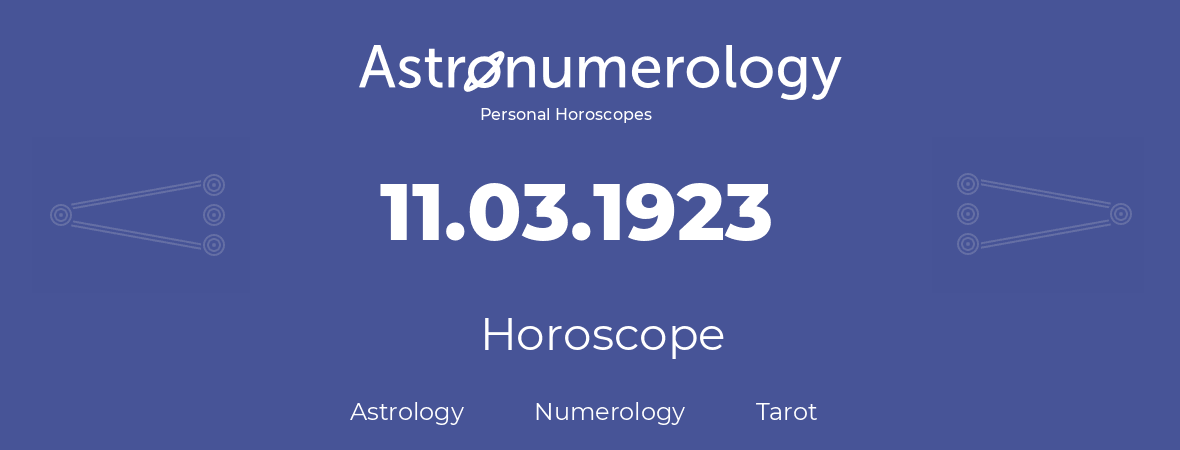 Horoscope for birthday (born day): 11.03.1923 (March 11, 1923)