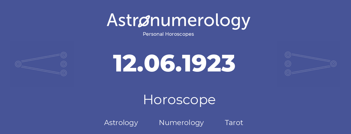 Horoscope for birthday (born day): 12.06.1923 (June 12, 1923)