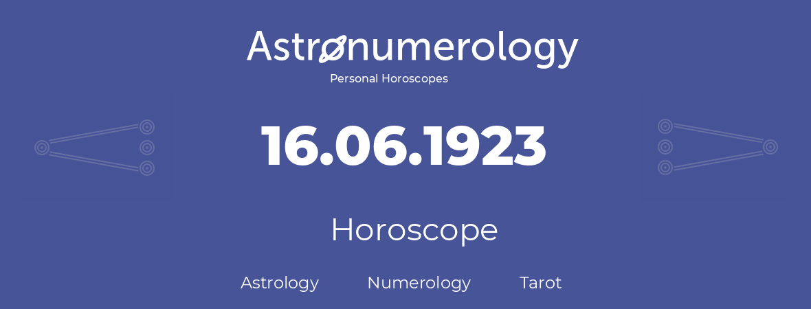 Horoscope for birthday (born day): 16.06.1923 (June 16, 1923)