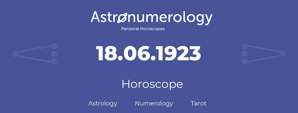 Horoscope for birthday (born day): 18.06.1923 (June 18, 1923)