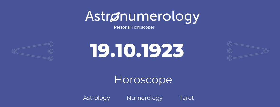 Horoscope for birthday (born day): 19.10.1923 (Oct 19, 1923)