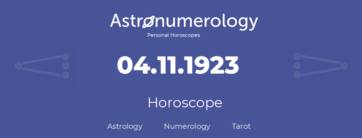 Horoscope for birthday (born day): 04.11.1923 (November 04, 1923)