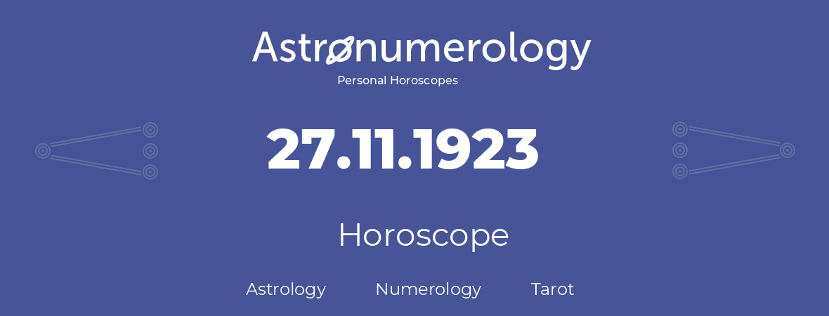 Horoscope for birthday (born day): 27.11.1923 (November 27, 1923)