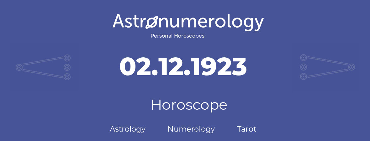 Horoscope for birthday (born day): 02.12.1923 (December 2, 1923)