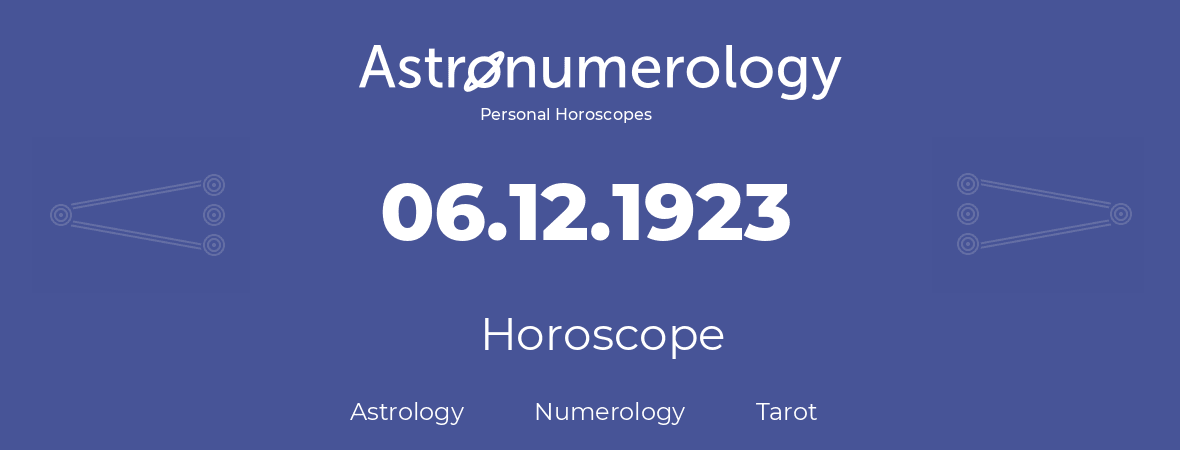 Horoscope for birthday (born day): 06.12.1923 (December 6, 1923)