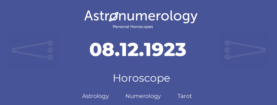 Horoscope for birthday (born day): 08.12.1923 (December 08, 1923)