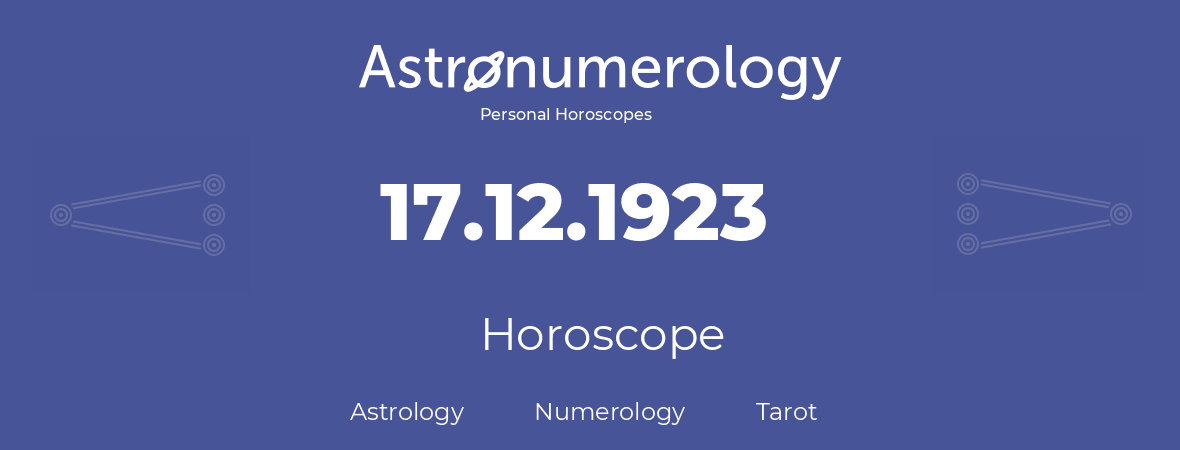 Horoscope for birthday (born day): 17.12.1923 (December 17, 1923)