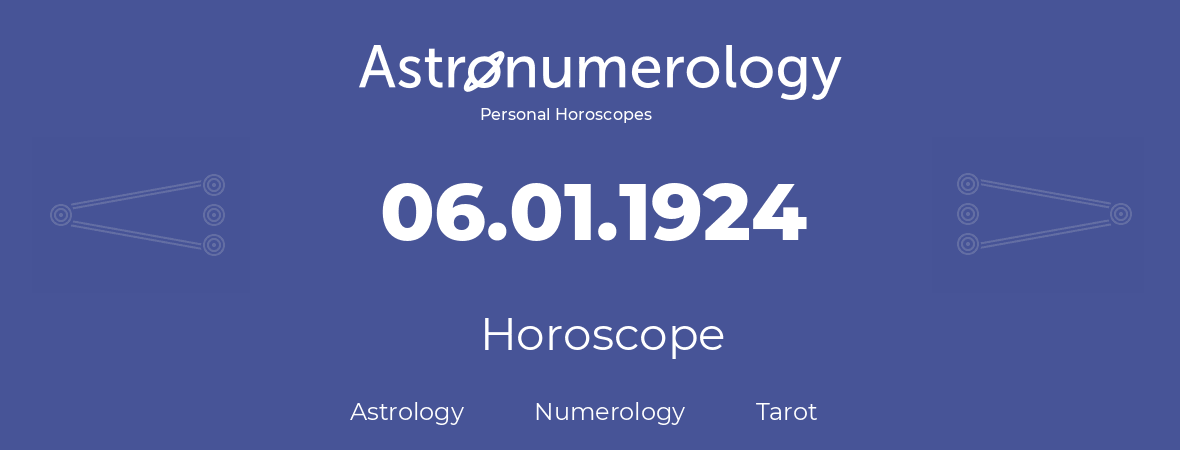 Horoscope for birthday (born day): 06.01.1924 (January 06, 1924)