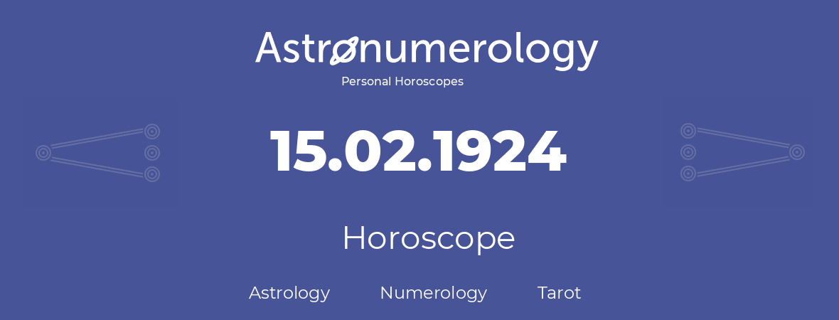 Horoscope for birthday (born day): 15.02.1924 (February 15, 1924)