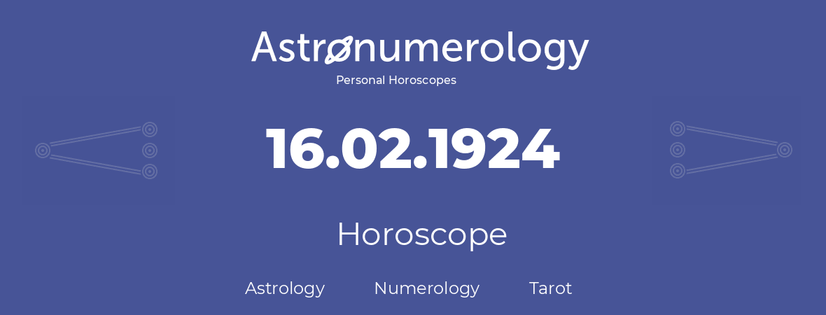 Horoscope for birthday (born day): 16.02.1924 (February 16, 1924)