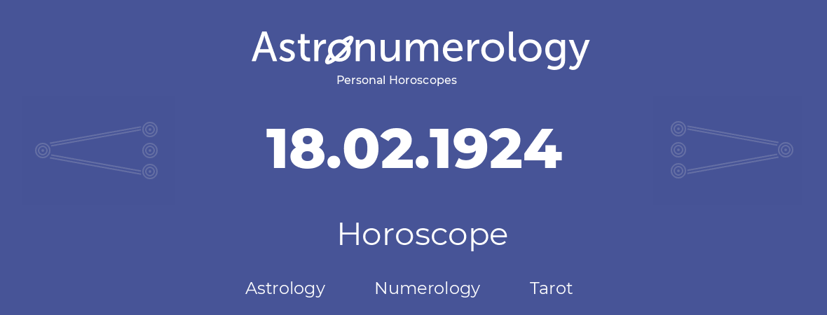 Horoscope for birthday (born day): 18.02.1924 (February 18, 1924)