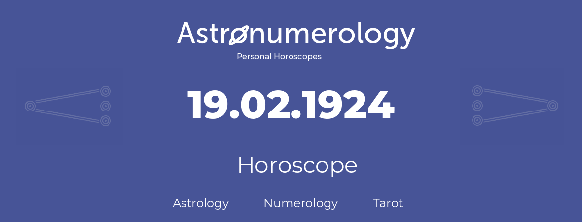 Horoscope for birthday (born day): 19.02.1924 (February 19, 1924)