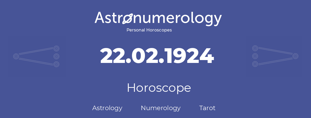 Horoscope for birthday (born day): 22.02.1924 (February 22, 1924)