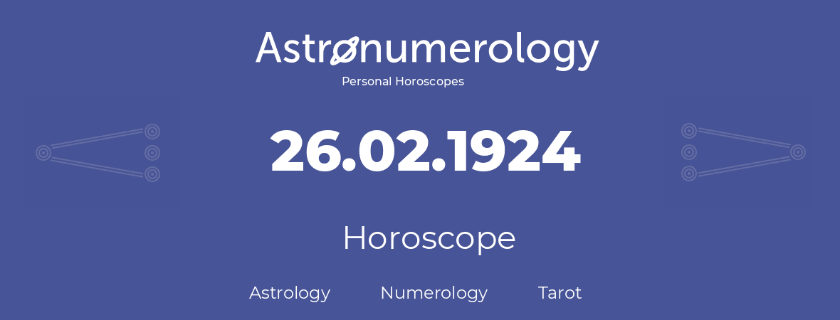 Horoscope for birthday (born day): 26.02.1924 (February 26, 1924)