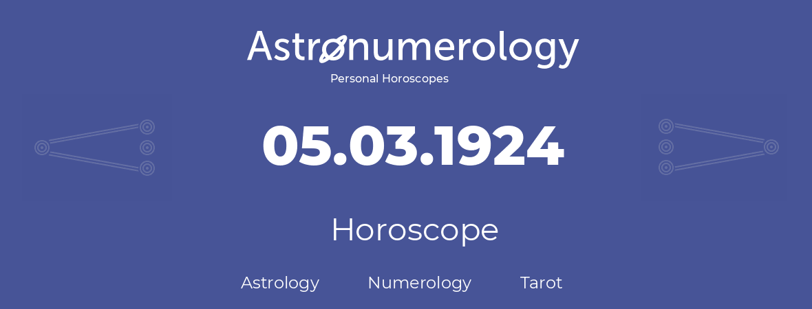 Horoscope for birthday (born day): 05.03.1924 (March 05, 1924)