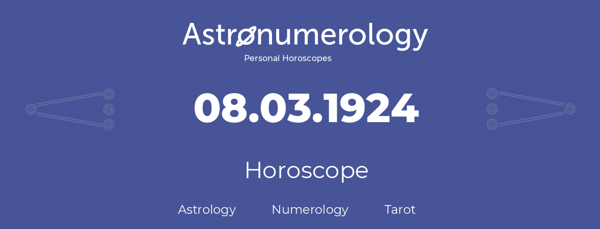 Horoscope for birthday (born day): 08.03.1924 (March 8, 1924)