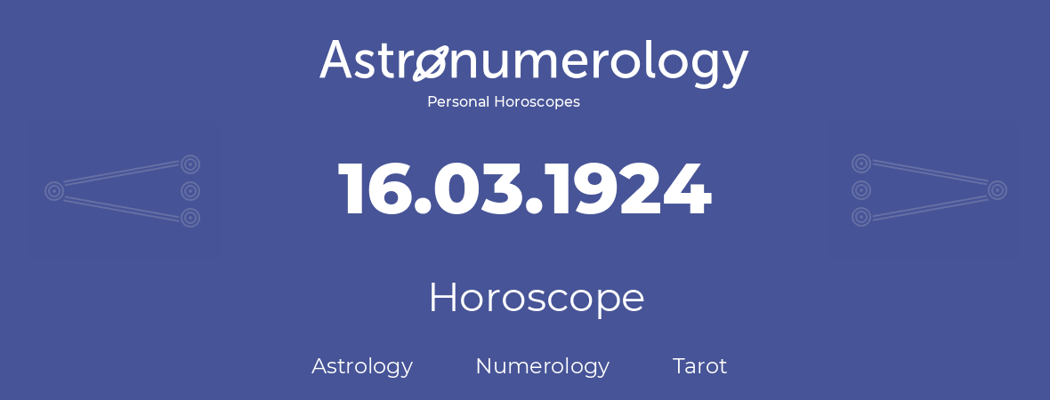 Horoscope for birthday (born day): 16.03.1924 (March 16, 1924)